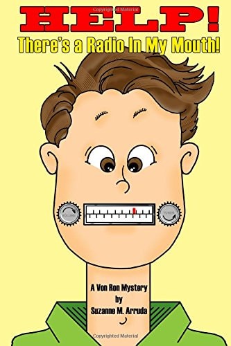 "HELP! There's a Radio in My Mouth!" A Von Ron Mystery