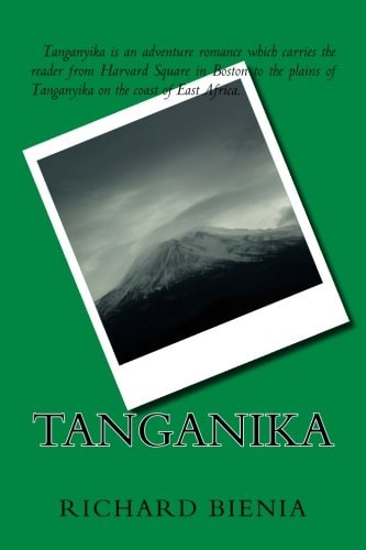 Tanganika An Adventure Romance That Carries the Reader from Urban Boston to the Serengeti Plain