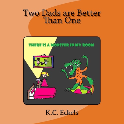 Two Dads are Better Than One There is a Monster in My Room