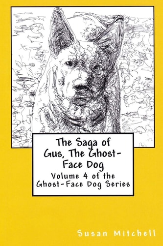 The Saga of Gus, The Ghost-Face Dog Volume 4 of the Ghost-Face Dog Series