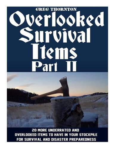 Overlooked Survival Items Part II 20 More Underrated and Overlooked Items To Have In Your Stockpile For Survival and Disaster Preparedness