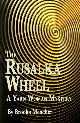 The Rusalka Wheel A Yarn Woman Mystery