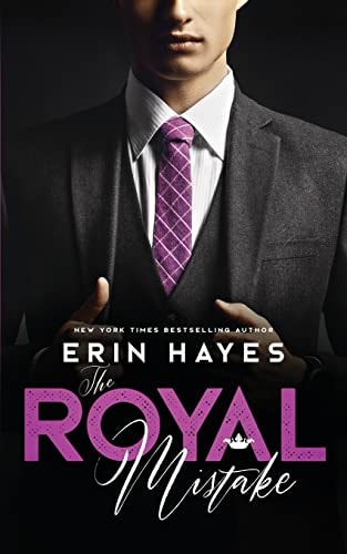 The Royal Mistake A Billionaire Prince Romance