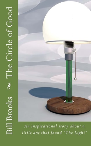The Circle of Good An Inspirational Story about a Little Ant That Found the Light