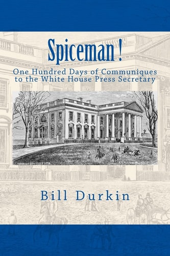 Spiceman! One Hundred Days of Communiques to the White House Press Secretary