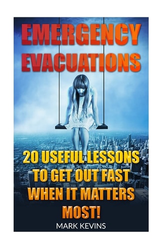 Emergency Evacuations 20 Useful Lessons to Get Out Fast when it Matters Most!