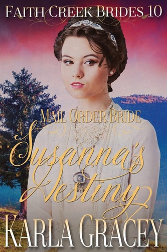 Mail Order Bride - Susanna's Destiny Clean and Wholesome Historical Western Cowboy Inspirational Romance