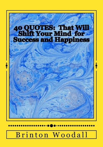 40 Quotes : That Will Shift Your Mind for Success and Happiness