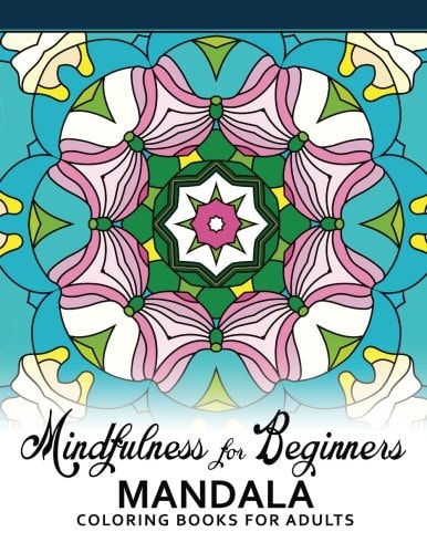 Mindfulness For Beginners Mandala Coloring Books for Adults, Easy Mandala Patterns for Beginner