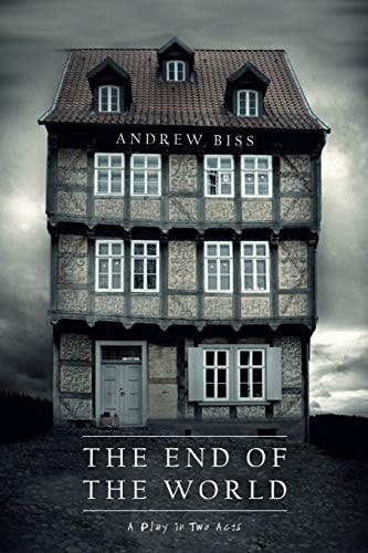 The End of the World A Play in Two Acts