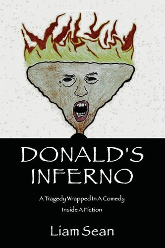 Donald's Inferno A Tragedy Wrapped In A Comedy Inside A Fiction
