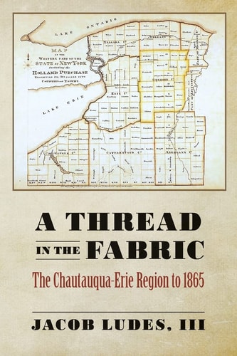 A Thread in the Fabric The Chautauqua-Erie Region to 1865
