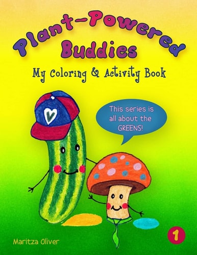 Plant-Powered Buddies My Coloring and Activity Book