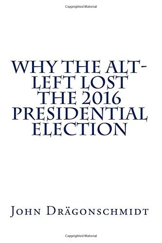 Why the Alt-Left Lost the 2016 Presidential Election