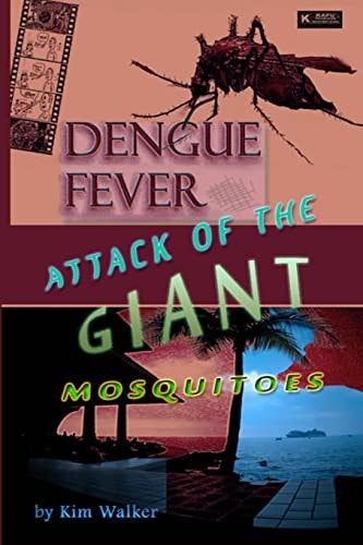 Dengue Fever Attack of the Giant Mosquitoes