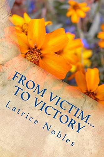 From Victim...To Victory God's Healing and Wholeness