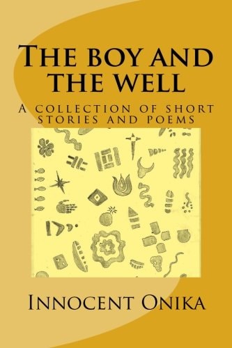 The Boy and the Well A Collection of Short Stories and Poems