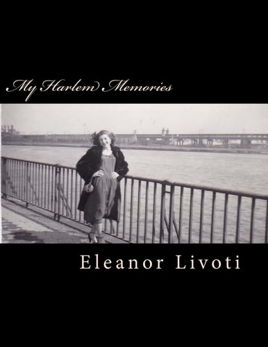 My Harlem Memories There Is Nothing On This Earth As Far Away As Yesterday