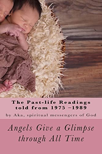 Angels Give a Glimpse Through All Time (Part 2) The 1975-1989 Past-life Readings