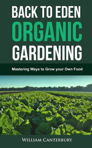 Back to Eden Organic Gardening Mastering Ways to Grow Your Own Food