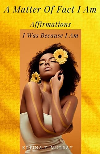 A Matter Of Fact I Am Affirmation: I was Because I Am