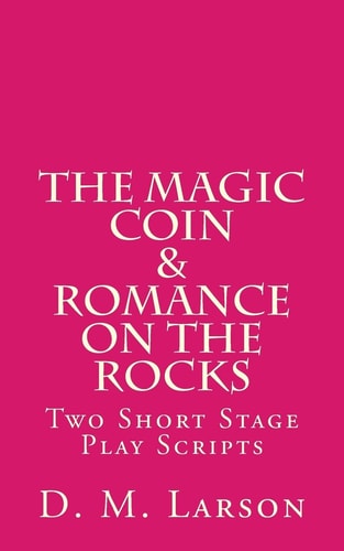 The Magic Coin and Romance on the Rocks 2 Short Stage Play Scripts