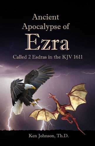 Ancient Apocalypse of Ezra Called 2 Esdras in the KJV 1611