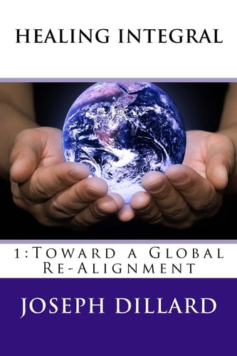 Healing Integral 1: Toward a Global Re-Alignment