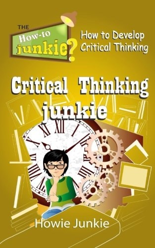 Critical Thinking Junkie How to Develop Critical Thinking