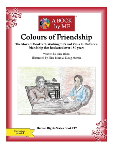 Colours of Friendship The Story of Booker T. Washington's and Viola K. Ruffner's Friendship that Has Lasted Over 150 Years