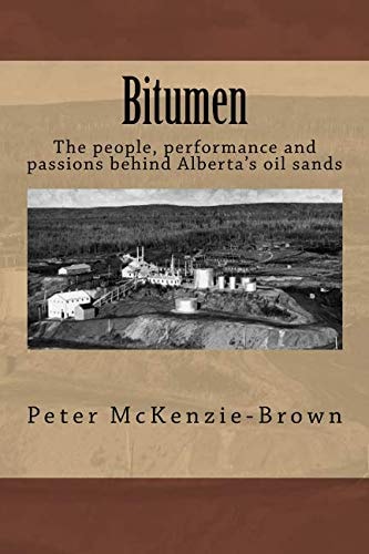 Bitumen The People, Performance and Passions Behind Alberta's Oil Sands