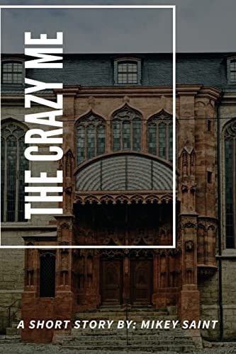 The Crazy Me A Short Story