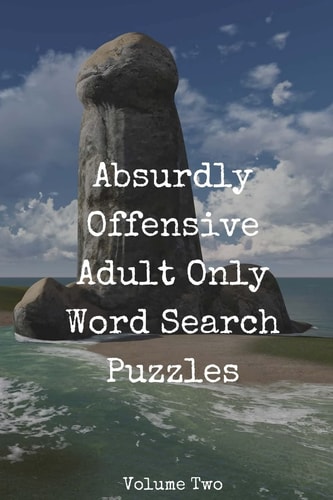 Absurdly Offensive Adult Only Word Search Puzzles 50 Trigger-Inducing Puzzles