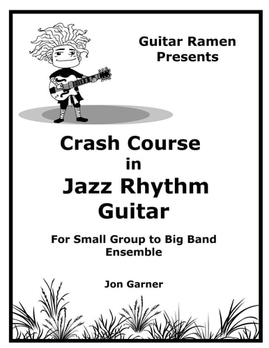 Crash Course In Jazz Rhythm Guitar For Small Group to Big Band Ensemble