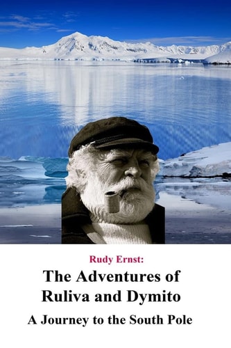 The Adventures of Ruliva and Dymito A Journey to the South Pole