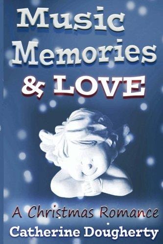 Music, Memories and LOVE A Christmas Romance