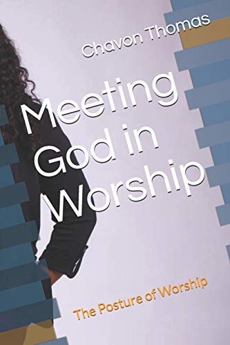Meeting God in Worship The Posture of Worship