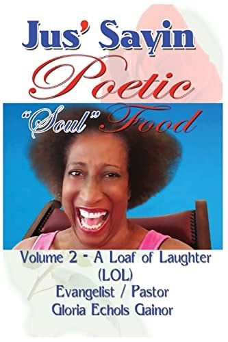 Jus' Sayin Poetic Soul Food Volume 2 - a Loaf of Laughter (LOL)
