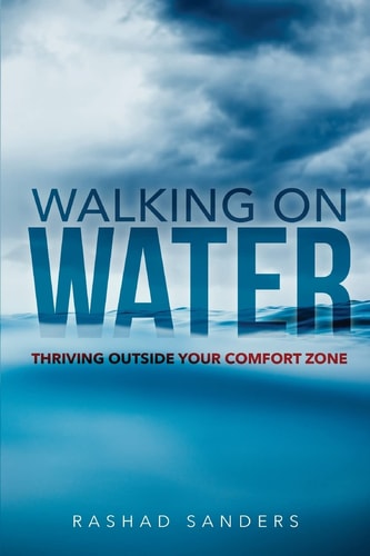 Walking On Water Thriving Outside Your Comfort Zone