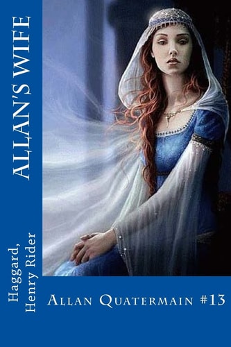 Allan's Wife Allan Quatermain #13