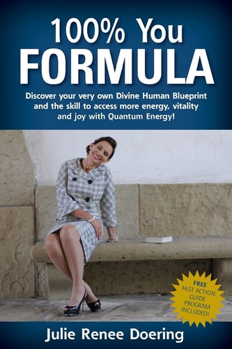 100% You Formula Discover Your Very Own Divine Human Blueprint and the Skill to Access More Energy, Vitality and Joy with Quantum Energy!