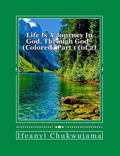 Life Is a Journey in God, Through God - Colored Part 1 (of 2) Colored, Part 1 (of 2)