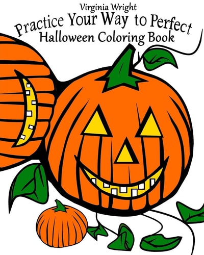 Practice Your Way to Perfect Halloween Coloring Book (For Kids)
