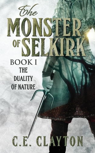 The Monster Of Selkirk Book 1: The Duality of Nature