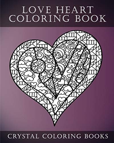 Love Heart Coloring Book A Stress Relief Adult Coloring Book Containing 30 Romantic Coloring Pages