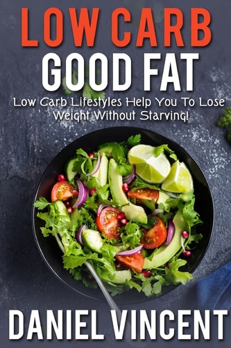 Low Carb Good Fat Low Carb Lifestyles Help You To Lose Weight Without Starving!