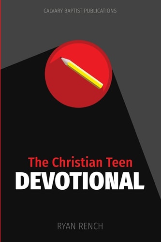 The Christian Teen Devotional Encouraging You to Love God, Love Others, and Do Right