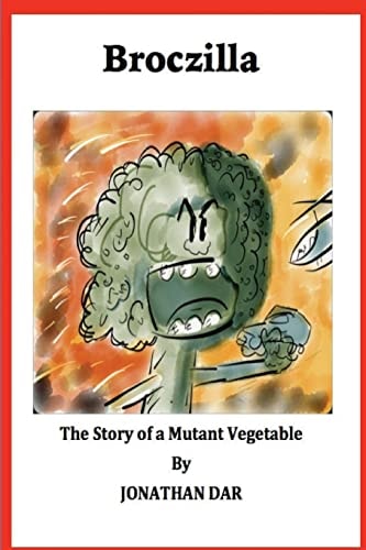 Broczilla The Story of a Mutant Vegetable
