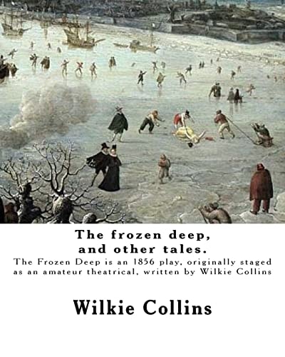 The Frozen Deep, and Other Tales. By: Wilkie Collins, Illustrated By:George Du Maurier and By: J. Mahony George Louis Palmella Busson Du Maurier (6 March 1834 - 8 October 1896) Was a Franco-British Cartoonist and Author. James Mahony Or Mahoney (1810-1879