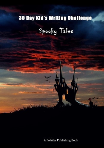 30 Day Kid's Writing Challenge Spooky Tales